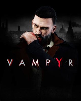  Vampyr，一個充滿道德抉擇的哥特式動作角色扮演遊戲！